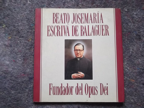 Beato Josemaría Escriva De Balaguer Fundador Del Opus Dei