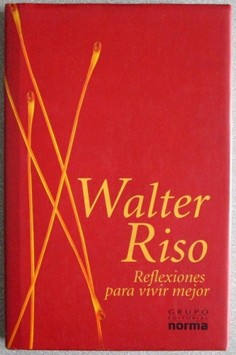 Reflexiones Para Vivir Mejor - Walter Riso - Norma