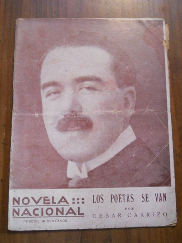 Cesar Carrizo. Los Poetas Se Van. Novela Nacional.1922.-