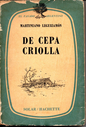 De Cepa Criolla ( Martiniano Leguizamon)