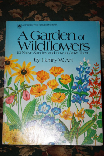 Garden Of Wildflowers 101 Native Species And How To Grow