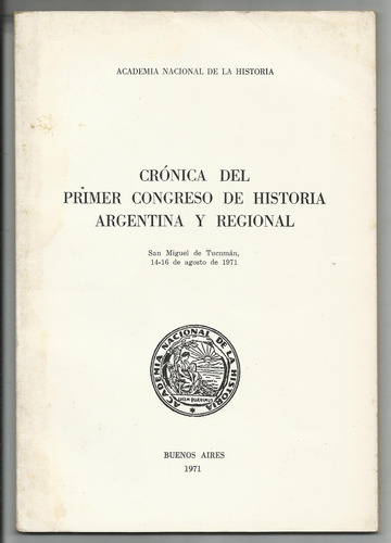 Crónica Del Primer Congreso De Historia Argentina Y Regional