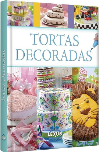 Libro Tortas Decoradas,pastillaje,trucos,secretos, En Oferta