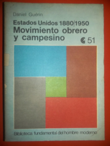 Movimiento Obrero Y Campesino Ee.uu. 1880 / 1950 D. Guérin