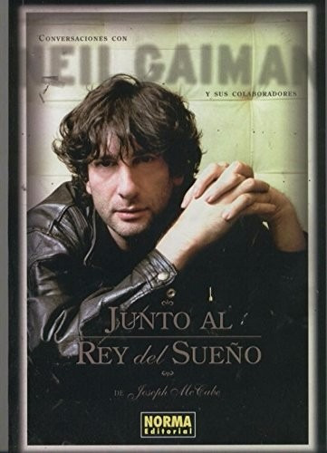 Neil Gaiman: Junto Al Rey Del Sueño. Libro De Conversaciones