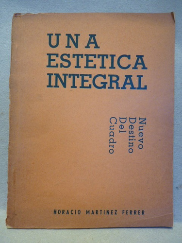 Martínez Ferrer, H. Una Estética Integral. 1965