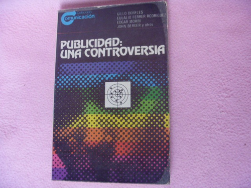 Gillo Dorfles Y Otros, Publicidad: Una Controversia.