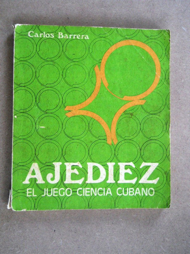 Carlos Barrera - Ajediez - El Juego Ciencia Cubano