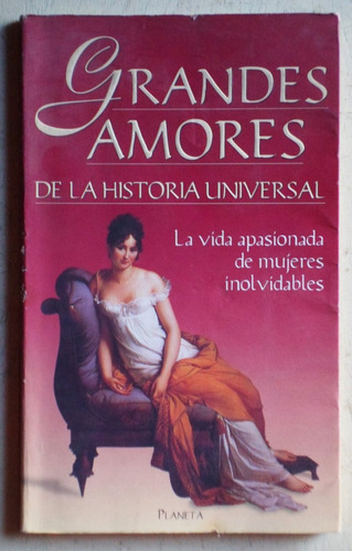 Grandes Amores De La Historia Universal (ed. Planeta 1997)