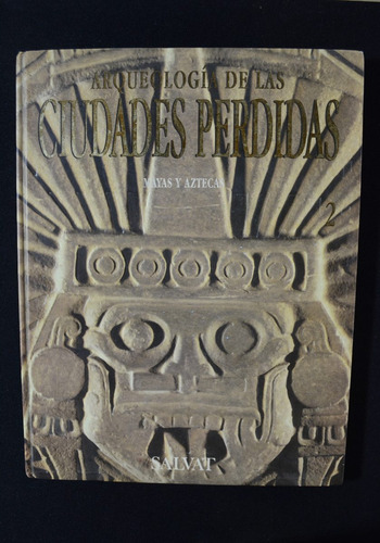 Arqueologia De Las Cuidades Perdidas Mayas Y Aztecas
