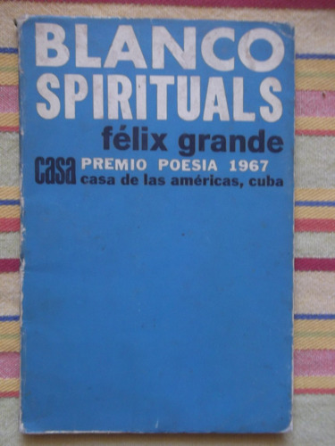 Blanco Spirituals Félix Grande Premio 1967 Casa De Las Améri