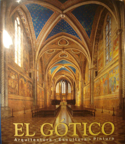 El Gotico, Arquitectura-escultura-pintura, Ed. Konemann