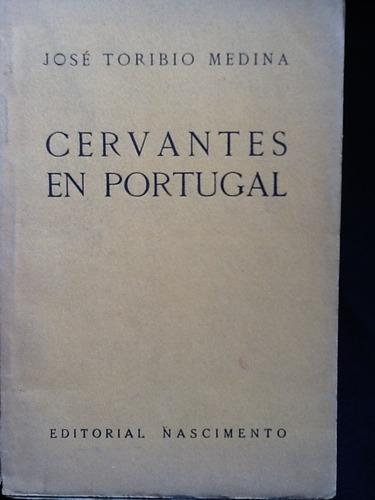 Cervantes En Portugal - José Toribio Medina - 1926