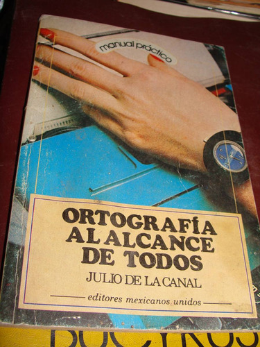 Libro Ortografia A El Alcance De Todos, Julio De La Canal