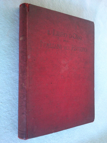 Il Libro D´oro Degli Italiani All´estero Anno I Vol Ii 1909