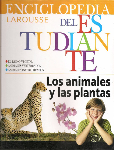 Los Animales Y Las Plantas - Enc.. Larousse Del Estudiante