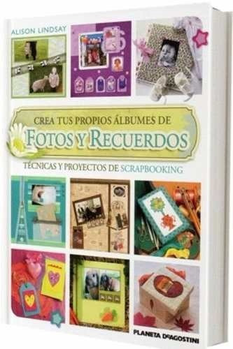 Libro Tecnicas Y Proyectos De Scrapbooking Crea Tus Albumes