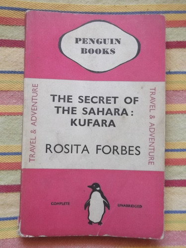 The Secret Of The Sahara: Kufara Rosita Forbes 1937