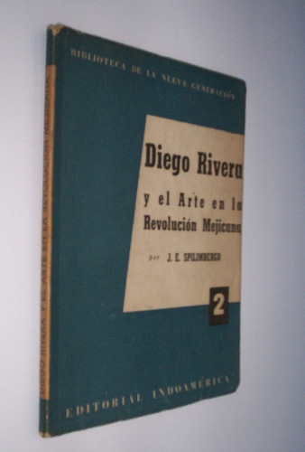 Diego Rivera Y El Arte En La Revolucion Mejicana Spilimbergo