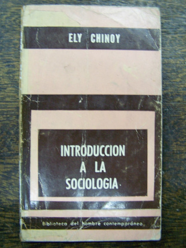 Introduccion A La Sociologia * Ely Chinoy * Paidos *
