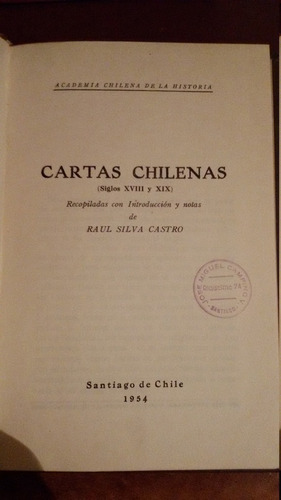 Cartas Chilenas (siglos Xviii Y Xix) Raul Silva Castro