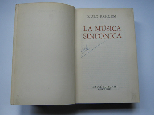 La Musica Sinfonica Por Kurt Pahlen. Emecé, Bs.as. 1963