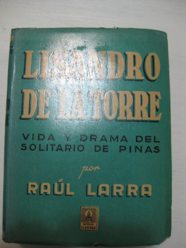 Lisandro De La Torre Vida Y Drama Por Raul Larra