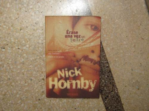 Nick Hornby Erase Una Vez Un Padre Novela Inglesa 1999 Culto
