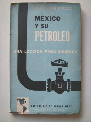 Silva Herzog Jesús: México Y Su Petróleo. Una Lección