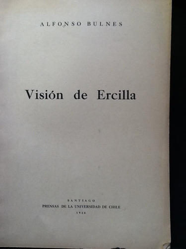 Visión De Ercilla - Alfonso Bulnes - 1934
