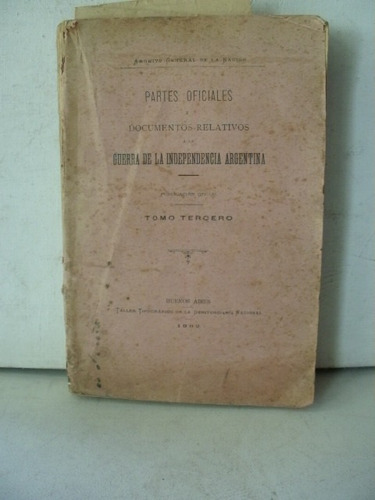 Guerra De La Indepen Arg-año1902-partes Ofic Impr Penit Nac