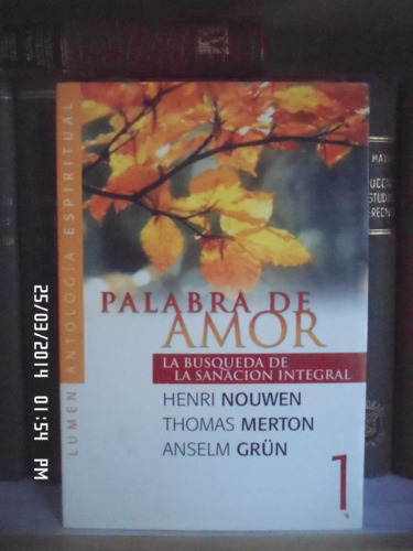 Palabra Amor Búsqueda Sanación Integral. Nouwen Merton Grun