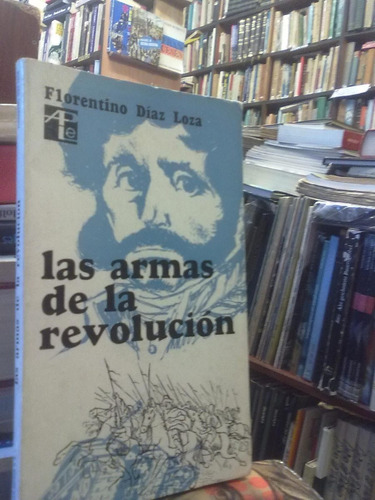 Florentino Dia Loza Las Armas De La Revolución Peña Lillo