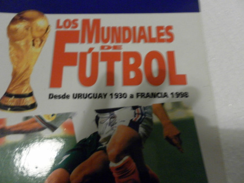 Libro De Los Mundiales Desde 1930 Al 1998 Ilustrado