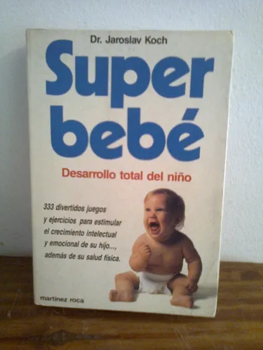 Super Bebe - 333 Juegos Y Ejercicios Dr. Jaroslav Koch (Usado)