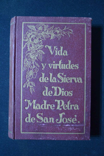Vida Y Virtudes De La Sierva De Dios Madre Petra De San Jose