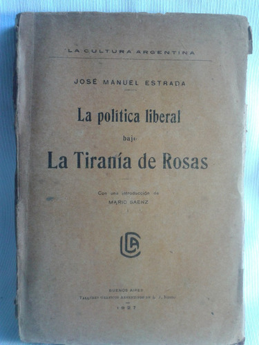 Política Liberal Bajo Tiranía De Rosas José Manuel Estrada