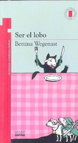 Ser El Lobo    Bettina Wegenast    Norma