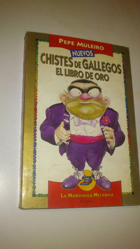 Pepe Muleiro Nuevos Chistes De Gallegos El Libro De Oro