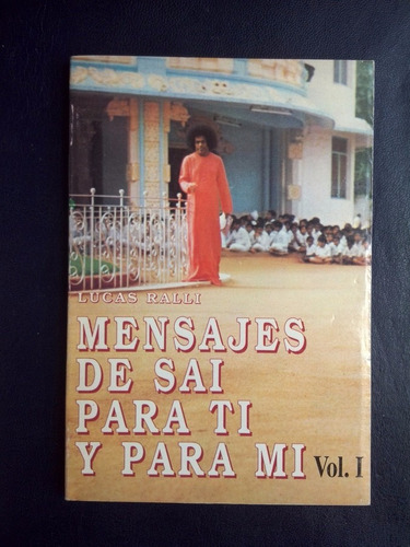 Mensajes De Sai Para Ti Y Para Mí Vol.1 - Lucas Ralli