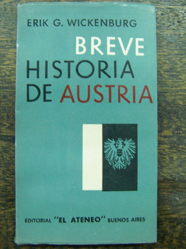 Breve Historia De Austria * Erik G. Wickenburg * Ateneo *