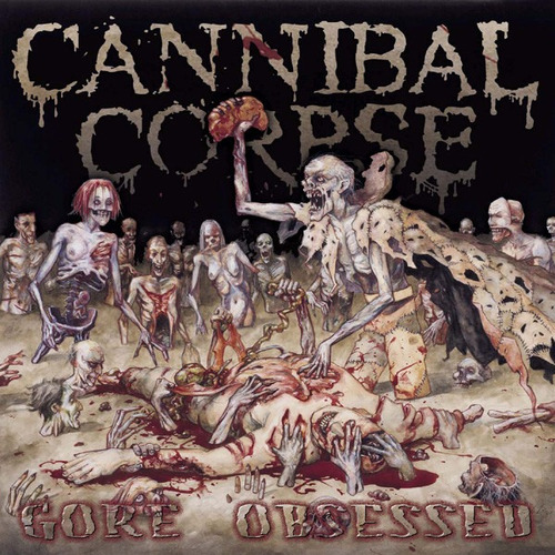 Cannibal Corpse - Gore Obsessed