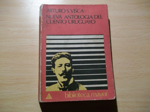 Nueva  Antología Del Cuento Uruguayo Arturo Visca 1976