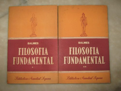 Filosofía Fundamental Por Balmes,2 Tomos. Sopena,1942