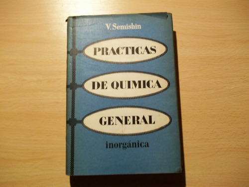 Practicas De Quimica General Inorganica , V. Semishin. 1967