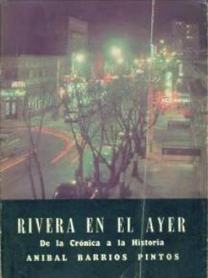 Rivera En El Ayer De La Cronica A La Historia Barrios Pintos