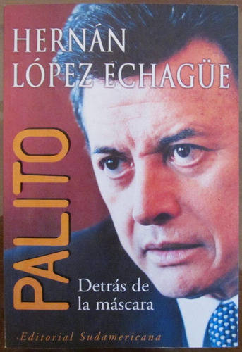 Palito, Detras De La Mascara - Hernan Lopez Echague - 1998