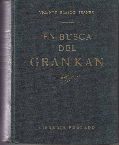 Novela Historica 1929 Busca De Gran Kan Blasco Ibañez Colon