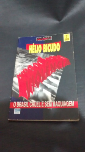 Violência O Brasil Cruel E Sem Maquiagem -  Helio Bicudo