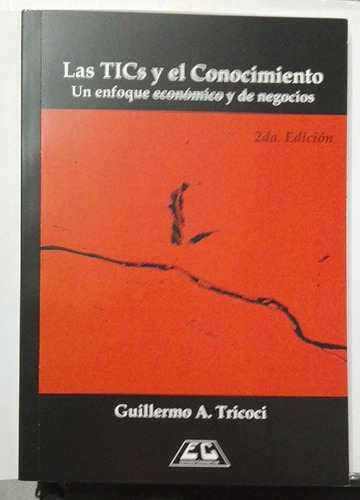 Los Tics Y El Conocimiento - Enfoque Económico Y De Negocios